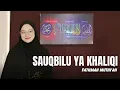 Download Lagu SAUQBILU YA KHALIQI - MUTHI FADHLAN