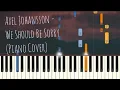 Axel Johansson - We should Be Sorry | Piano Pop Song Tutorial