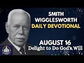 Delight to Do God s Will Smith Wigglesworth Daily Devotional