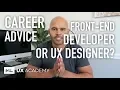 Should you Become a UX Designer or Front-End Developer Career Advice