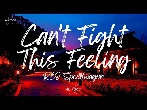 Download MP3 REO Speedwagon - Can't Fight This Feeling (Lyrics)