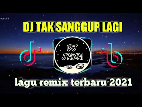 DJ TAK SANGGUP LAGI remix terbaru 2021 full bass