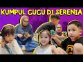 Lagu MAMA RIETA NGUMPUL CUCU DI SERENIA.. NGAKAK BGT DENGERIN OCEHAN CUCU2 TITA, PINTAR2 MASYALLAH!!
