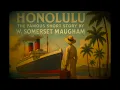 Lagu HONOLULU, The Famous and Beloved Short Story by W  Somerset Maugham, Narrated by Jean-Michel George
