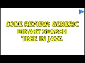 Code Review Generic binary search tree in Java