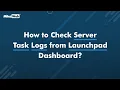 How to Check Server Task Logs from Launchpad Dashboard MilesWeb