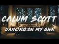 Calum Scott - Dancing On My Own (Lyrics)