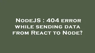 NodeJS 404 error while sending data from React to Node