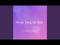 Download Lagu Rindu Yang Tak Bisa