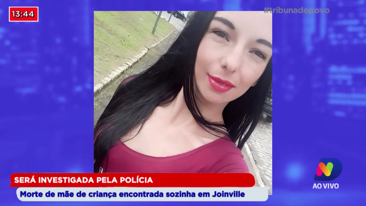 Será investigada pela polícia: Morte de mãe de criança encontrada sozinha em Joinville