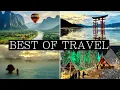 12 Wow Destinations to add to your Bucket List