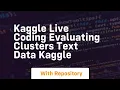 Kaggle live coding evaluating clusters text data kaggle