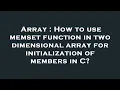 Array How to use memset function in two dimensional array for initialization of members in C