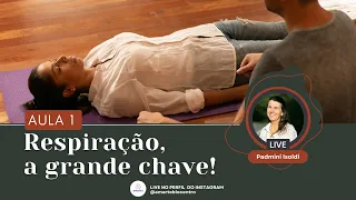 AULA 1 - RESPIRAÇÃO CONSCIENTE: A GRANDE CHAVE!