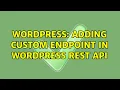 Wordpress Adding Custom Endpoint in WordPress Rest API