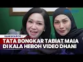 Download Lagu Bongkar Tabiat Asli Maia Estianty di Kala Heboh Aksi Ahmad Dhani Bela Mulan, Tata Janeeta: Omelannya