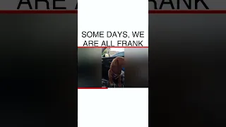 Some days we are all Frank