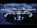 Lagu MELINDA - CAPE DEH NEW REVERB 8D AUDIO FULL BASS YANG KALIAN CARI-CARI!!
