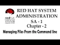 Chapter-2 Managing File From the Command Line RED HAT System Administration SA-1