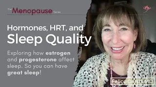 Hormones HRT And Sleep Quality How You Can Sleep Better Felice Gersh MD 