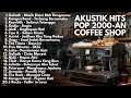 Lagu KOMPILASI LAGU POP 2000βAN VERSI AKUSTIK β HITS NOSTALGIA INDONESIA | Playlist Full Album Kenangan