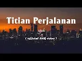 Lagu XPDC - Titian Perjalanan [Lirik]