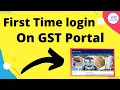 First time login gst portal GST Portal First Time Login Process after GST Registration