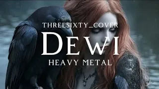  threesixty dewi cover heavy metal version