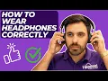 How To Wear Headphones Correctly