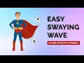 Easy Swaying Wave After effects Tutorial Wave Warp Effect
