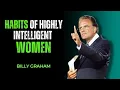Lagu HABITS OF HIGHLY INTELLIGENT WOMEN | BILLY GRAHAM MOTIVATION