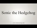 Download Lagu How To Pronounce Sonic the Hedgehog