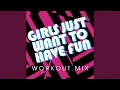 Download Lagu Girls Just Want to Have Fun (Workout Mix)