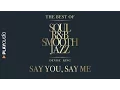 Lagu Say You, Say Me - The Best Soul R\u0026B Smooth Jazz - Denise King - PLAYaudio