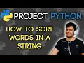 HOW TO SORT THE WORDS IN A STRING Project Python SORT VS SORTED DICTIONARY SPLIT and JOIN