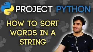 HOW TO SORT THE WORDS IN A STRING Project Python SORT VS SORTED DICTIONARY SPLIT and JOIN