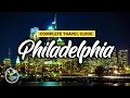 Philadelphia Travel Guide - Complete City Tour