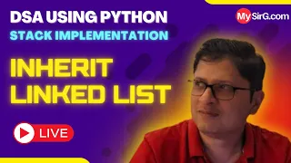 Implementation of Stack by inheriting linked list DSA using Python MySirG