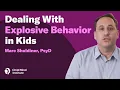 Dealing With Explosive Behavior in Kids Child Mind Institute