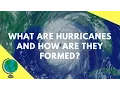 What are Hurricanes and how are they formed