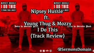 Nipsey Hussle Ft Young Thug Mozzy I Do This TRACK REVIEW 