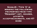 NodeJS Type is missing the following properties from type Request get header accepts ac