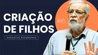 Criação de filhos - Augustus Nicodemos Lopes