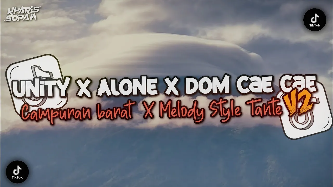 DJ UNITY X DOM CAE CAE X ALONE X MELODY KANE CAMPURAN BARAT SLOW BASS STYLE TANTE V2 | KHARIS SOPAN