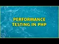 Performance testing in PHP 2 Solutions