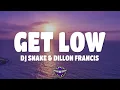 Dillon Francis & DJ Snake - Get Low (Lyrics)