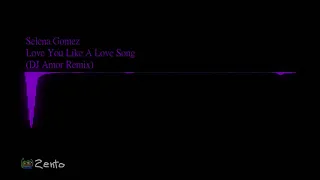 Download Selena Gomez - Love You Like A Love Song (DJ Amor Remix) (Tik Tok) MP3