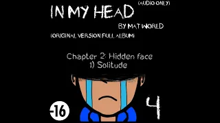 Download In My Head By Mat World | Chapter 2: Hidden face 1) Solitude [4/30] MP3