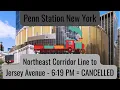 Northeast Corridor Line NJT Train 7689 to Jersey Avenue has been canceled