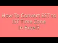 How to convert EST to IST In Excel